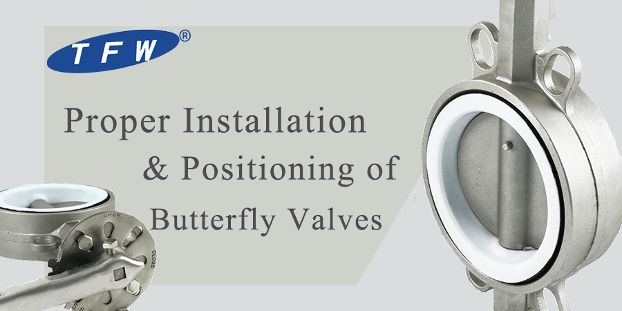 Proper Installation & Positioning of Butterfly Valves